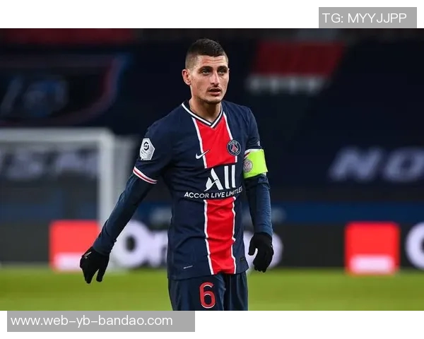 莱昂纳多建议维拉蒂离开巴黎寻求更大挑战11年效力难以实现 莱昂纳多建议维拉蒂离开巴黎寻求更大挑战11年效力难以实现